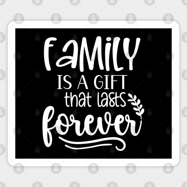 Family Is A Gift That Lasts Forever Magnet by Astramaze